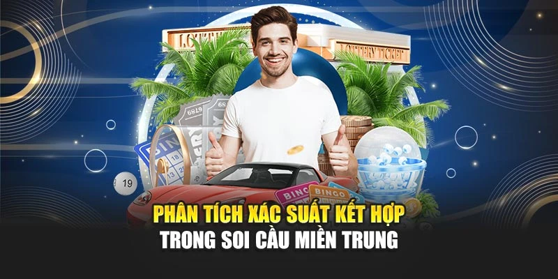 Phân tích xác suất kết hợp trong soi cầu miền Trung