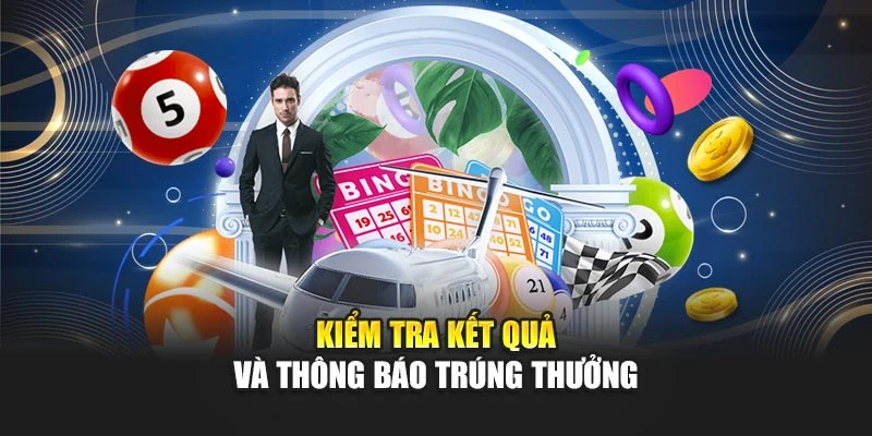Kiểm tra kết quả và thông báo trúng thưởng